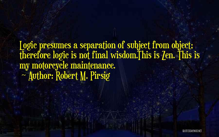 Motorcycle Maintenance Quotes By Robert M. Pirsig