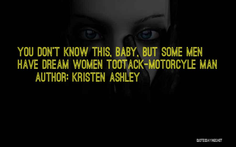 Motorcycle Man Kristen Ashley Quotes By Kristen Ashley