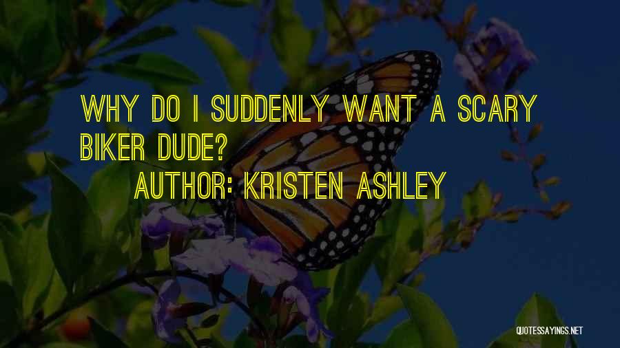 Motorcycle Man Kristen Ashley Quotes By Kristen Ashley