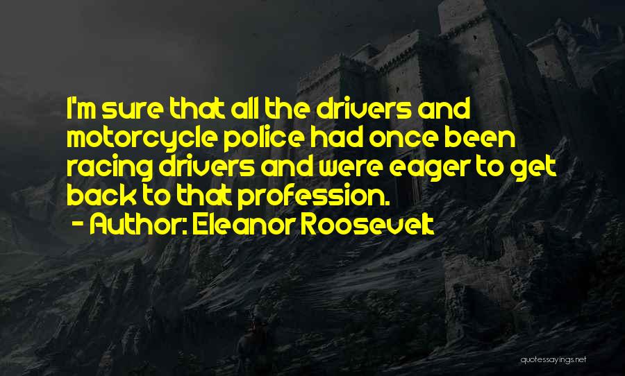 Motorcycle Racing Quotes By Eleanor Roosevelt