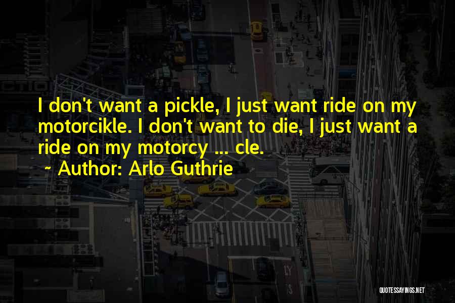 Motorcycle Ride Quotes By Arlo Guthrie