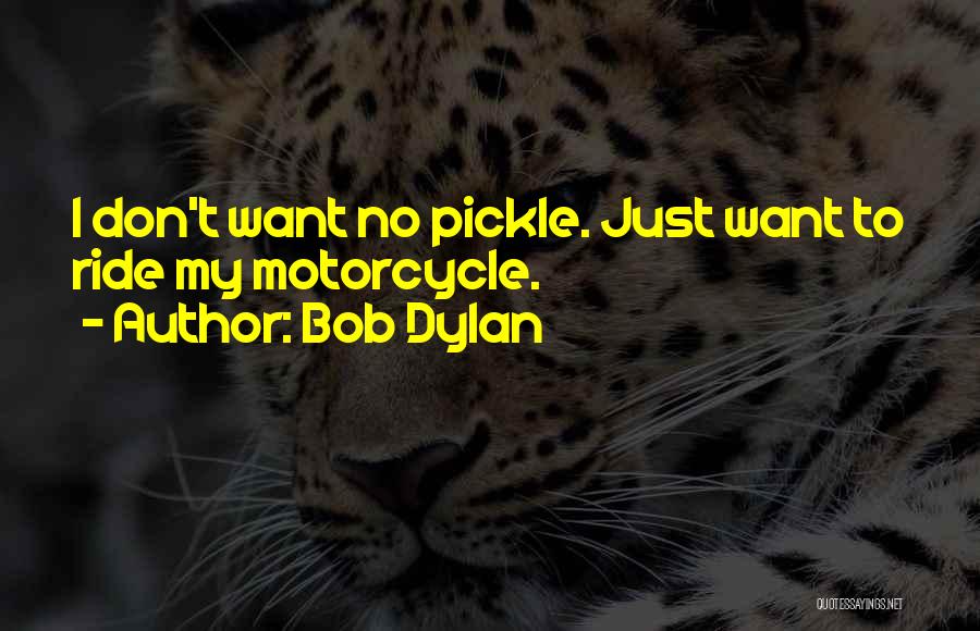 Motorcycle Ride Quotes By Bob Dylan
