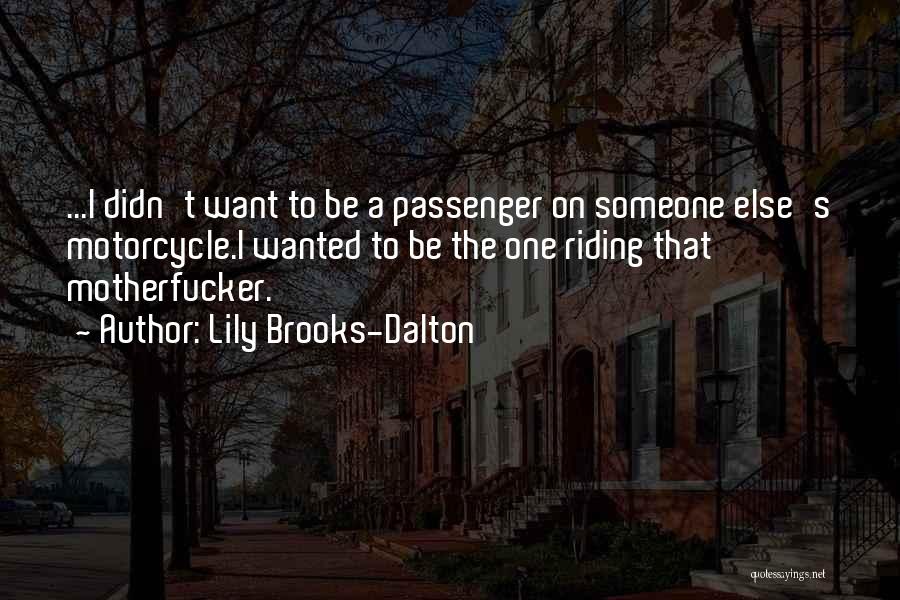 Motorcycle Ride Quotes By Lily Brooks-Dalton