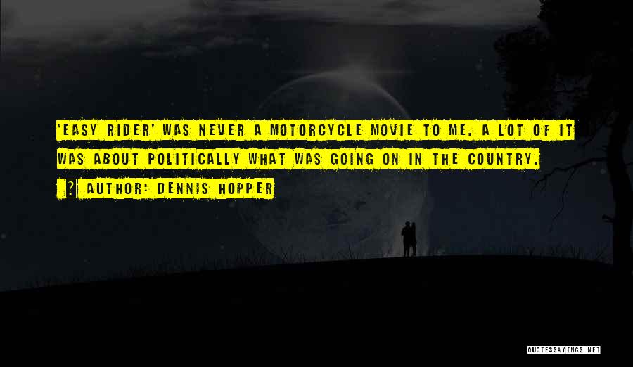 Motorcycle Rider Quotes By Dennis Hopper