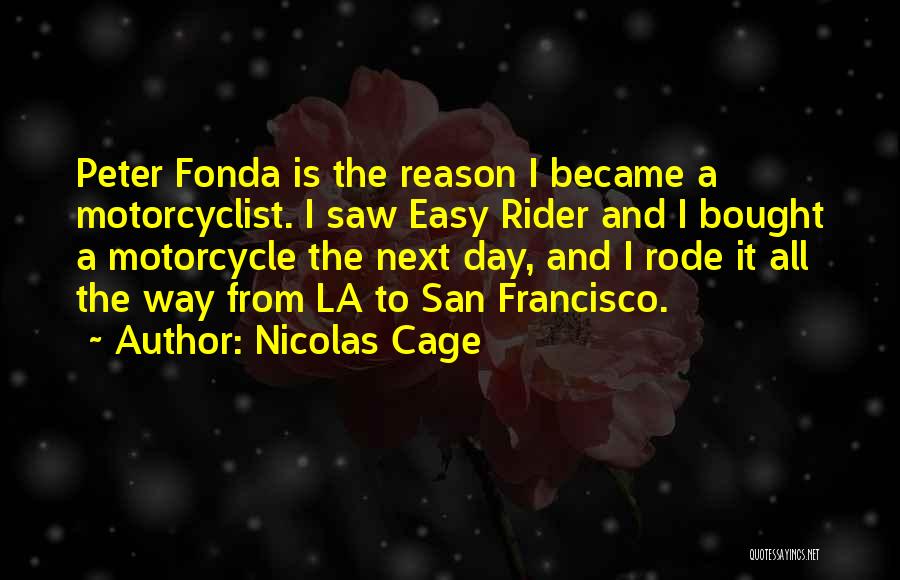 Motorcycle Rider Quotes By Nicolas Cage