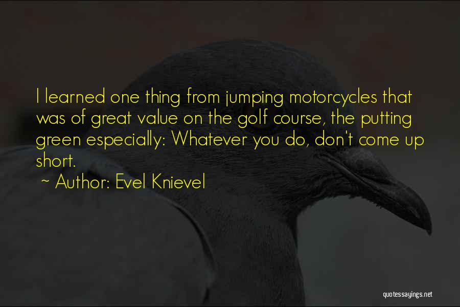 Motorcycles Quotes By Evel Knievel