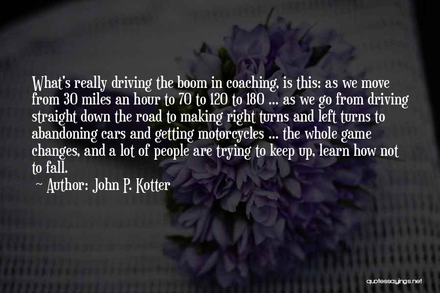 Motorcycles Quotes By John P. Kotter