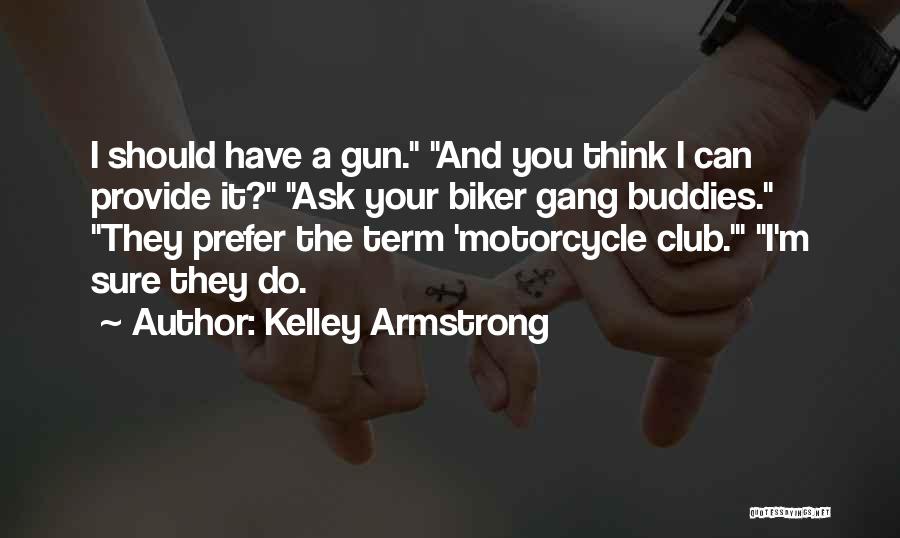 Motorcycles Quotes By Kelley Armstrong