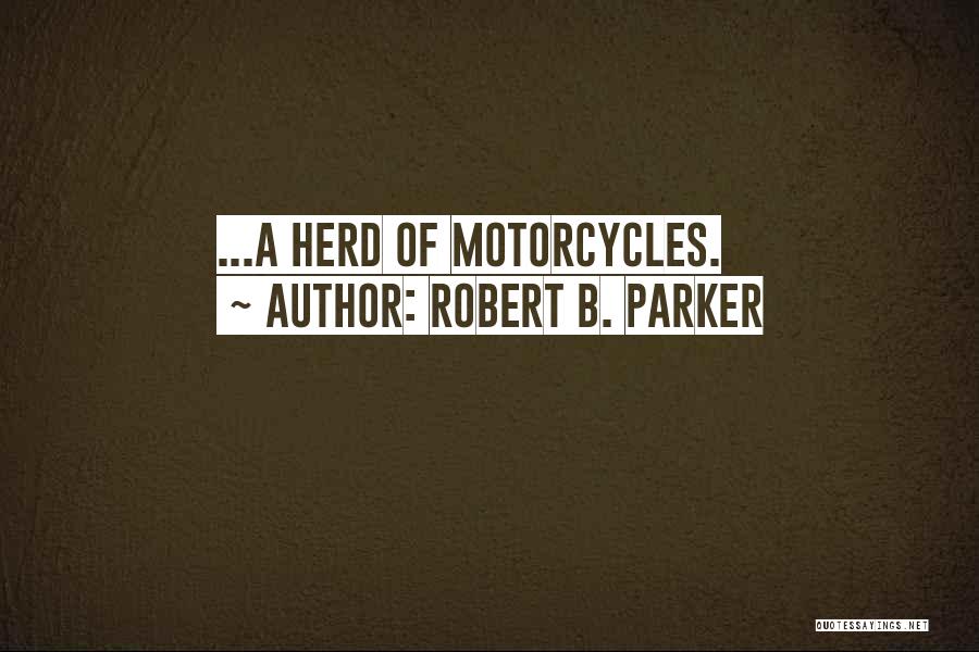 Motorcycles Quotes By Robert B. Parker