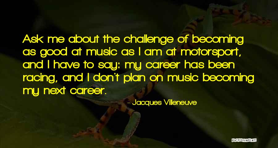 Motorsport Quotes By Jacques Villeneuve Motorsport Quotes By Jacques Villeneuve