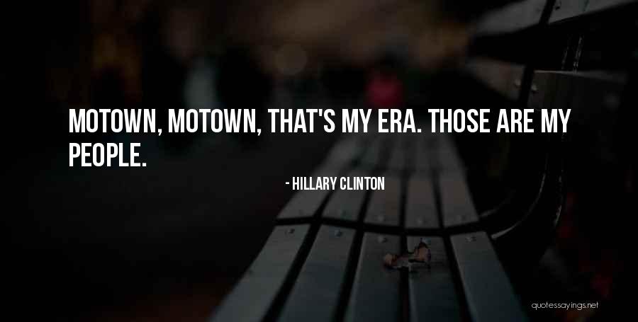 Motown Quotes By Hillary Clinton Motown Quotes By Hillary Clinton