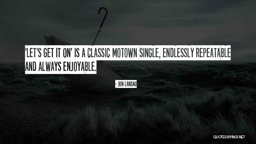 Motown Quotes By Jon Landau Motown Quotes By Jon Landau