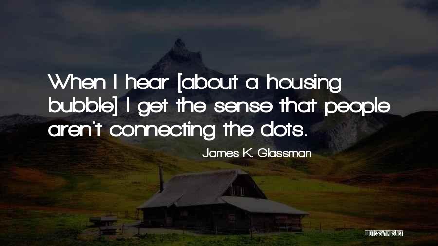 Motylinski Family Quotes By James K. Glassman Motylinski Family Quotes By James K. Glassman