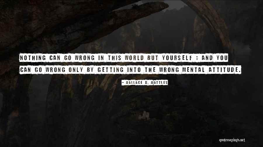 Moubray Family Quotes By Wallace D. Wattles Moubray Family Quotes By Wallace D. Wattles