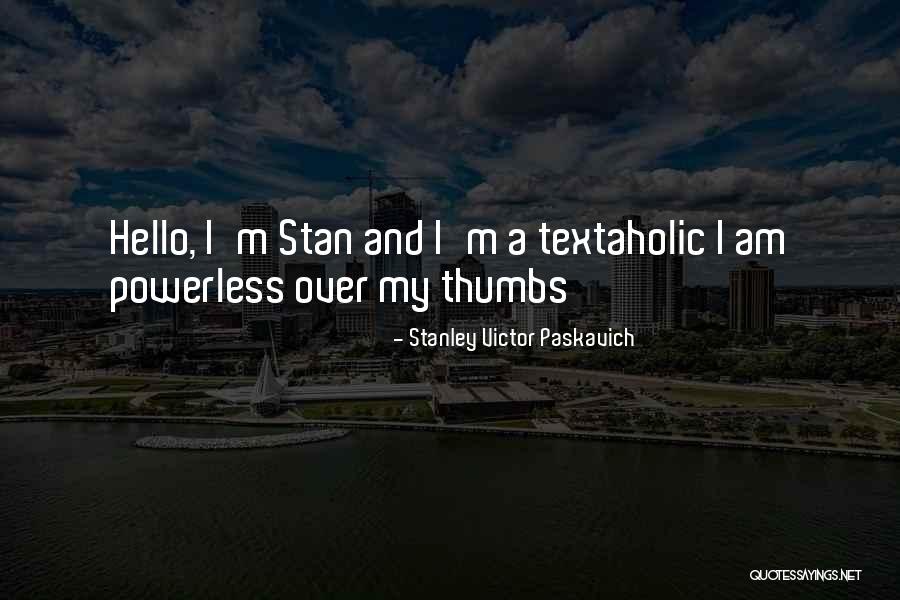 Moudrost Lesa Quotes By Stanley Victor Paskavich Moudrost Lesa Quotes By Stanley Victor Paskavich