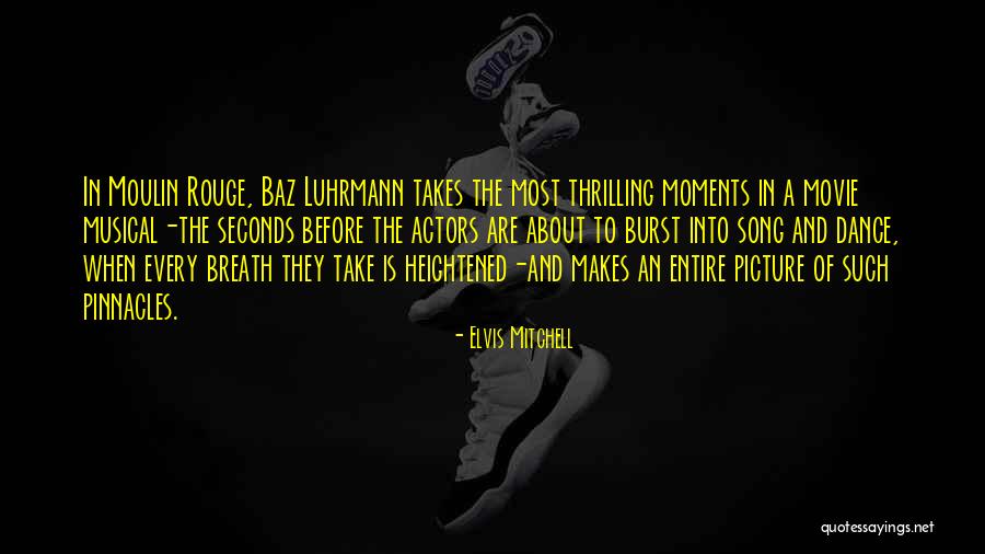 Moulin Rouge Quotes By Elvis Mitchell Moulin Rouge Quotes By Elvis Mitchell