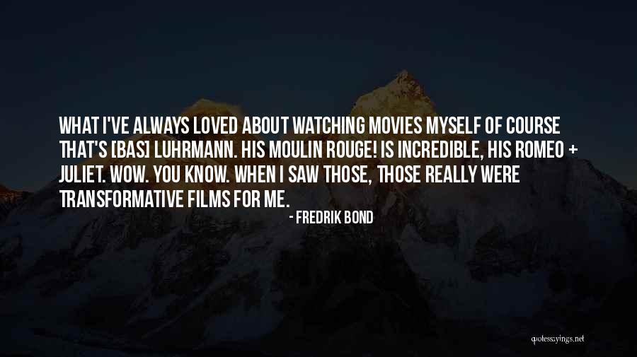 Moulin Rouge Quotes By Fredrik Bond Moulin Rouge Quotes By Fredrik Bond