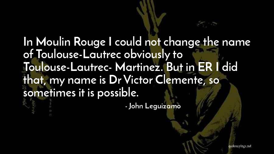 Moulin Rouge Quotes By John Leguizamo Moulin Rouge Quotes By John Leguizamo