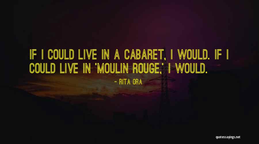 Moulin Rouge Quotes By Rita Ora Moulin Rouge Quotes By Rita Ora