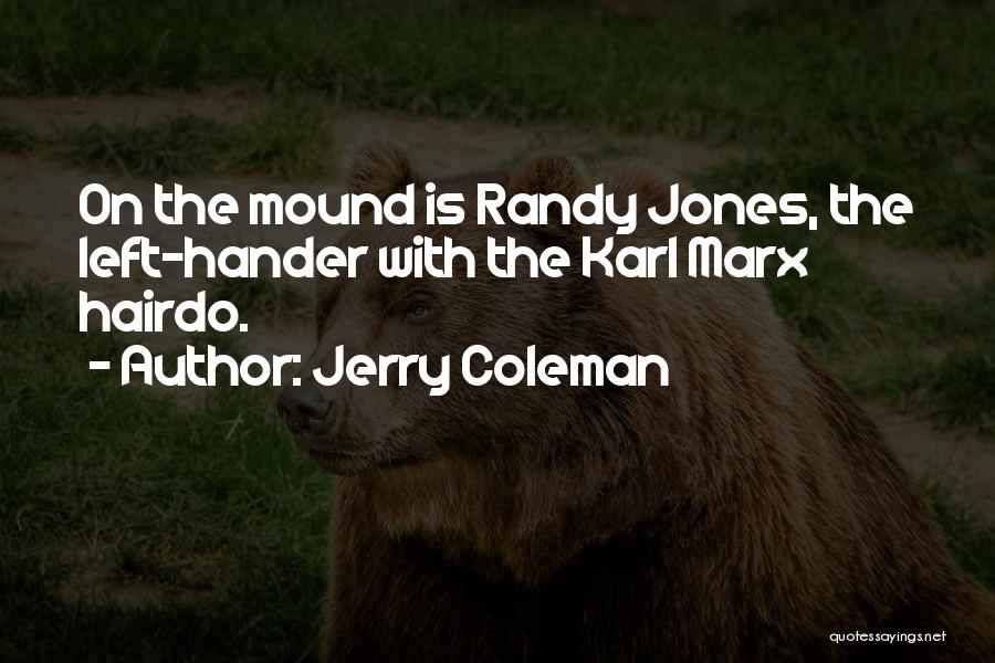 Mound Quotes By Jerry Coleman