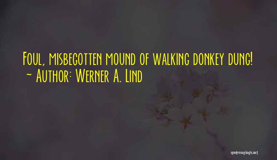 Mound Quotes By Werner A. Lind