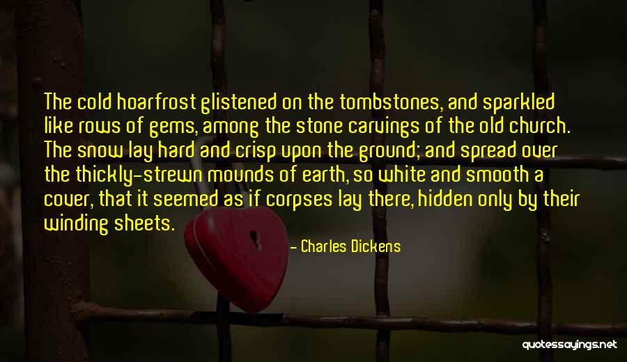 Mounds Quotes By Charles Dickens