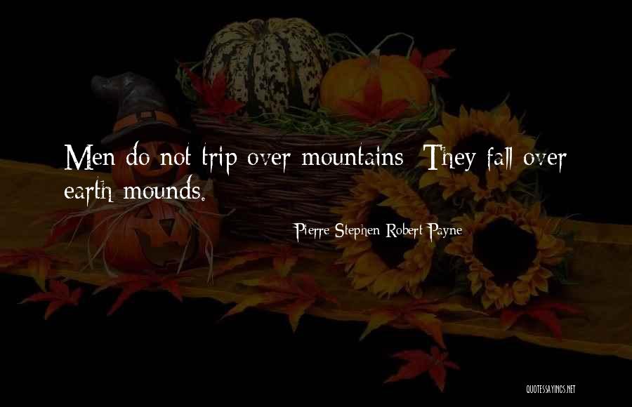 Mounds Quotes By Pierre Stephen Robert Payne