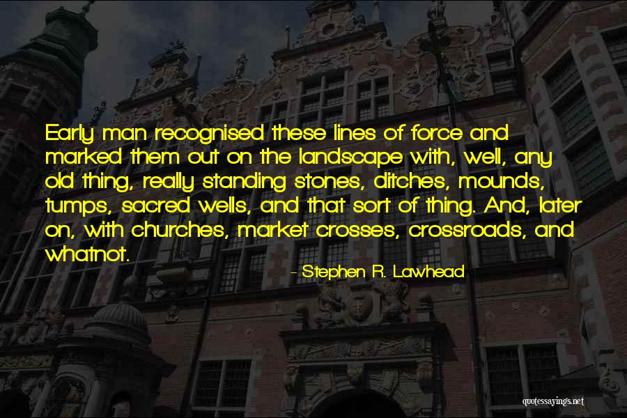 Mounds Quotes By Stephen R. Lawhead