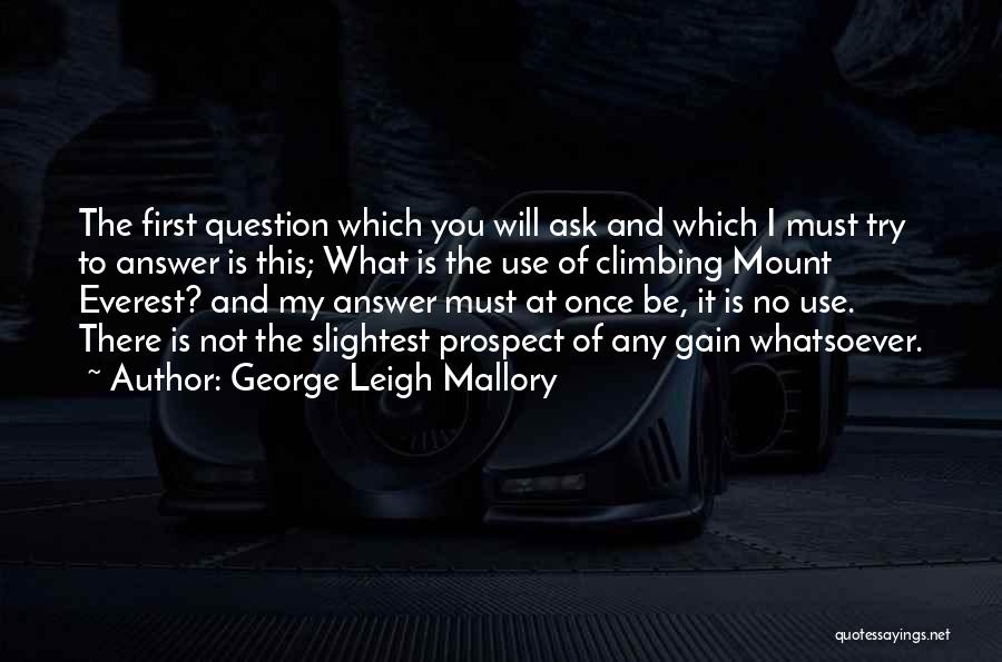Mount Everest Quotes By George Leigh Mallory