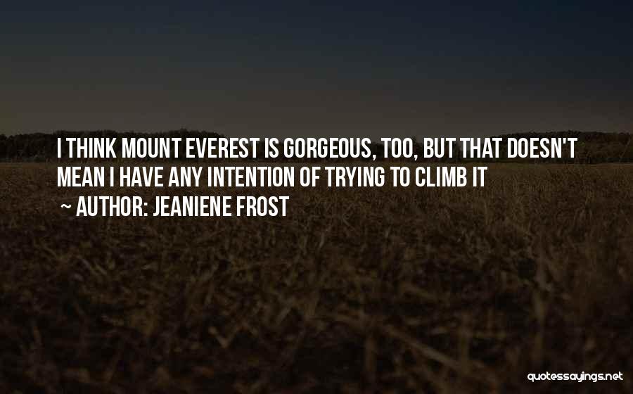 Mount Everest Quotes By Jeaniene Frost
