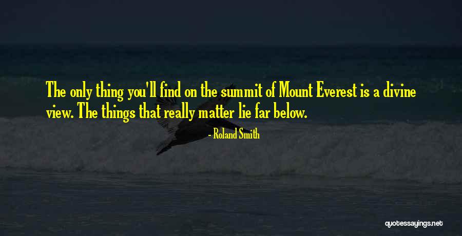 Mount Everest Summit Quotes By Roland Smith Mount Everest Summit Quotes By Roland Smith