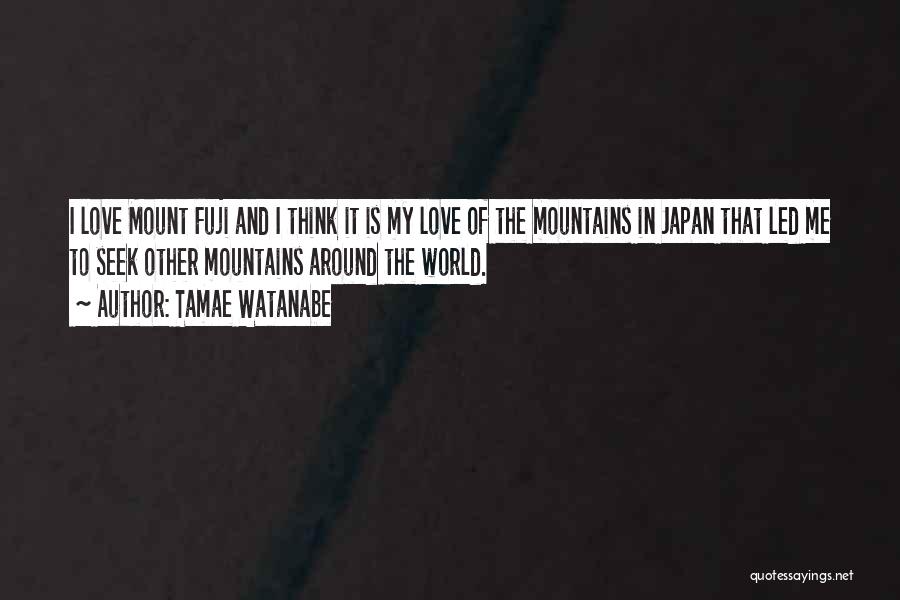 Mount Fuji Quotes By Tamae Watanabe