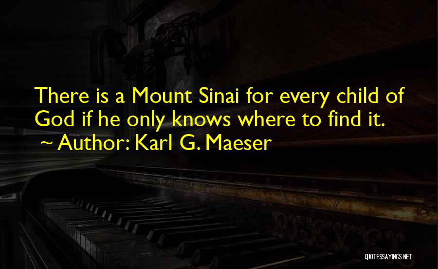 Mount Sinai Quotes By Karl G. Maeser
