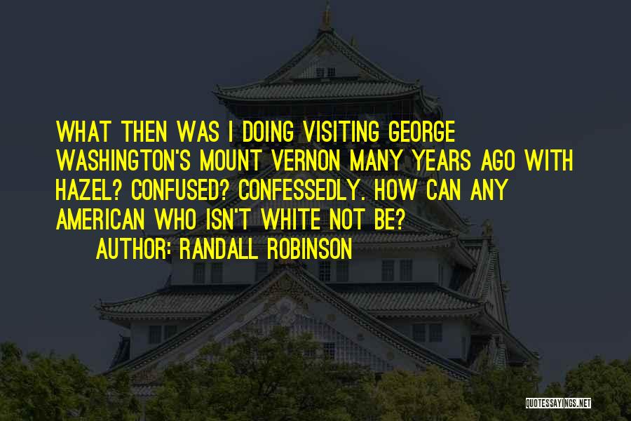 Mount Vernon Quotes By Randall Robinson