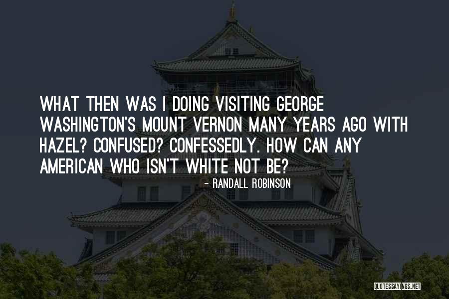 Mount Vernon Washington Quotes By Randall Robinson