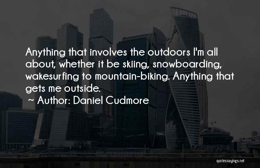 Mountain Biking Quotes By Daniel Cudmore