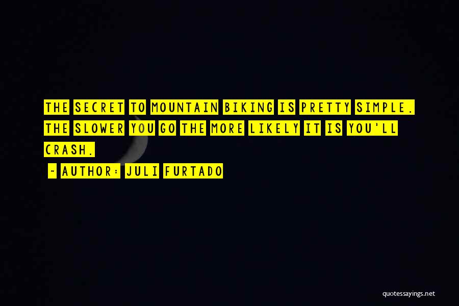 Mountain Biking Quotes By Juli Furtado