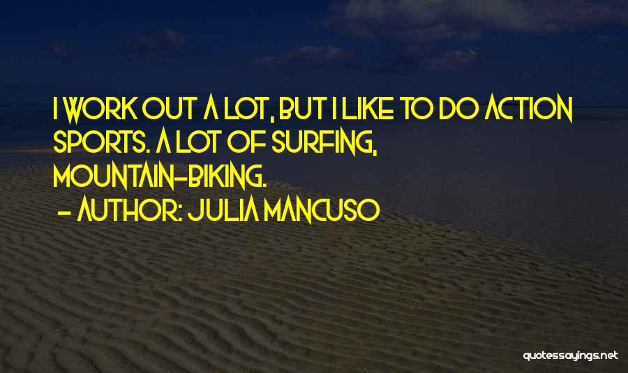 Mountain Biking Quotes By Julia Mancuso