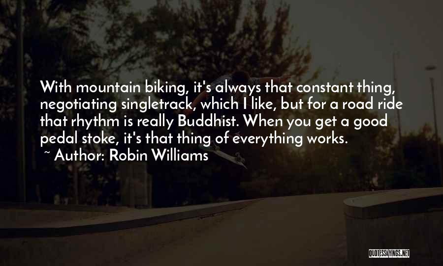 Mountain Biking Quotes By Robin Williams