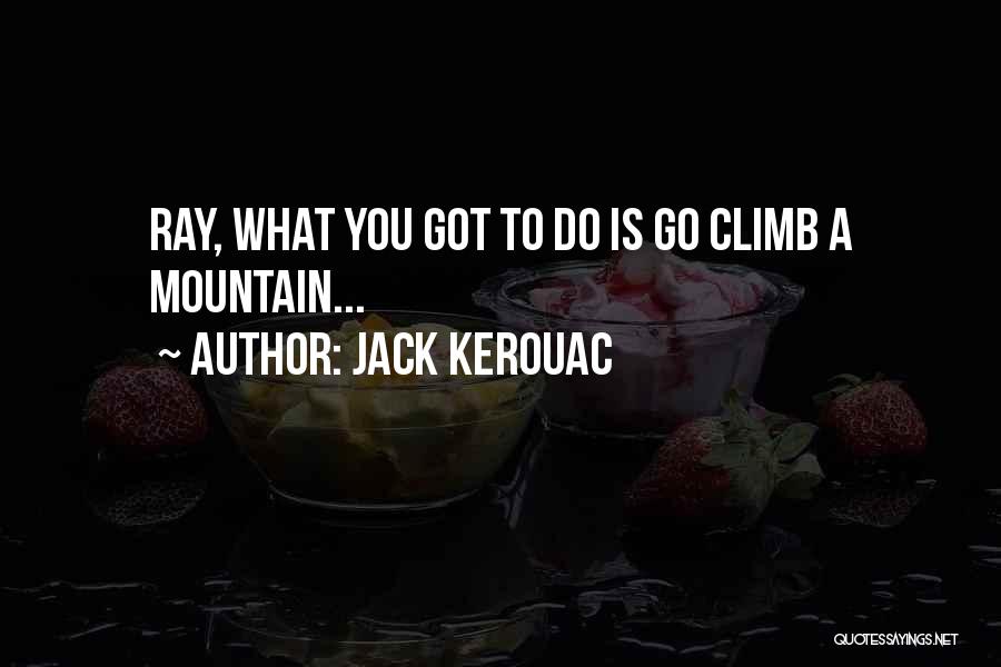 Mountain Climb Quotes By Jack Kerouac