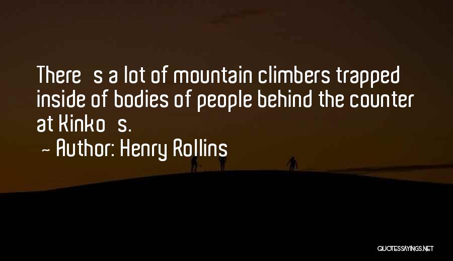 Mountain Climbers Quotes By Henry Rollins