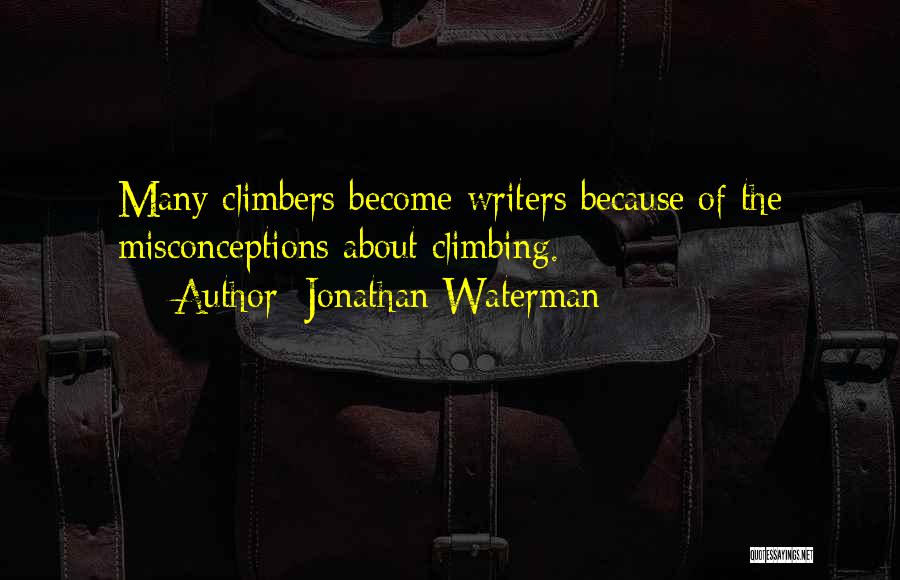 Mountain Climbers Quotes By Jonathan Waterman
