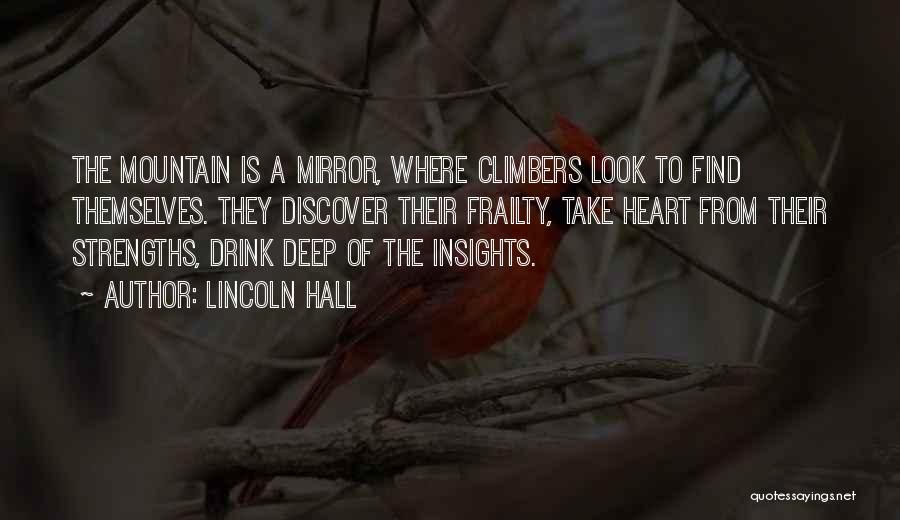 Mountain Climbers Quotes By Lincoln Hall