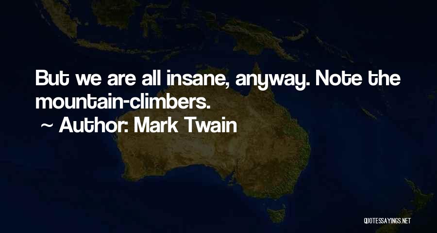 Mountain Climbers Quotes By Mark Twain