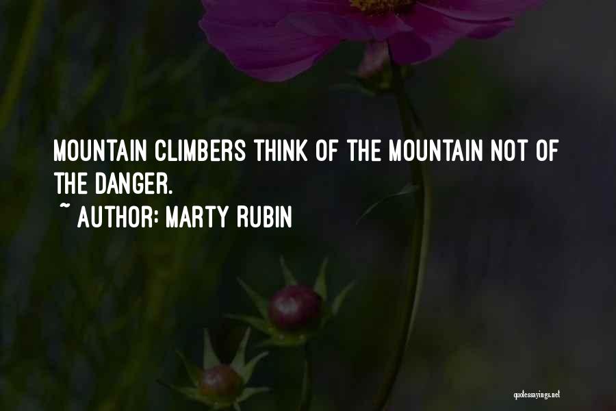 Mountain Climbers Quotes By Marty Rubin