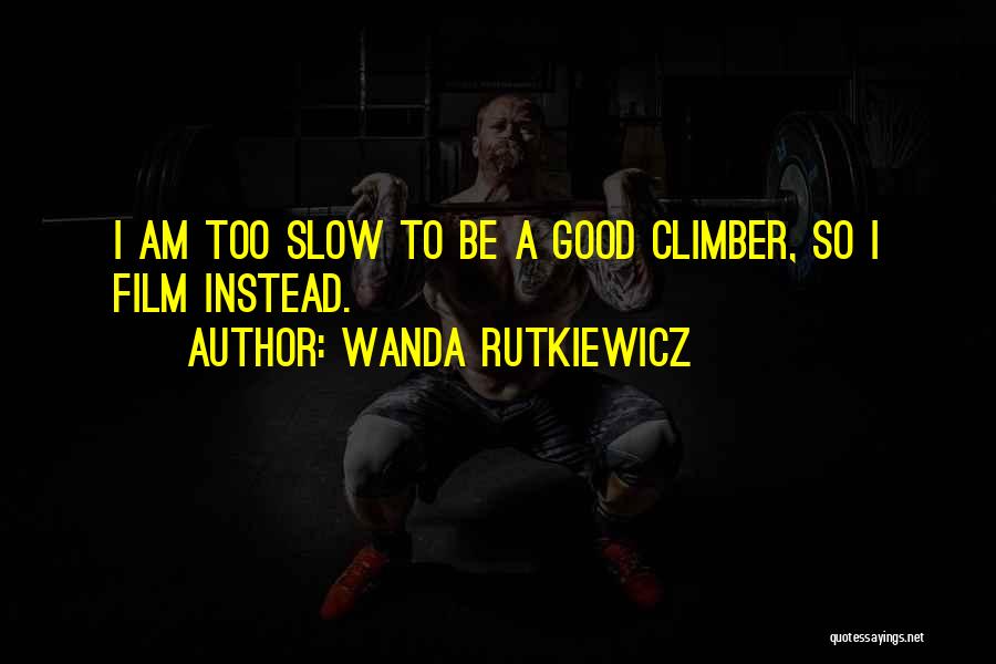Mountain Climbers Quotes By Wanda Rutkiewicz