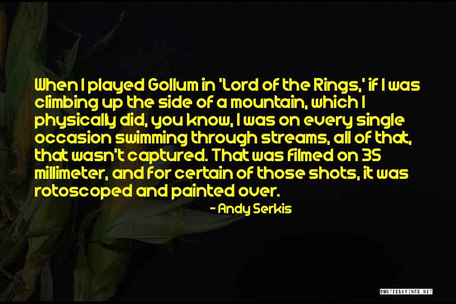 Mountain Climbing Quotes By Andy Serkis Mountain Climbing Quotes By Andy Serkis