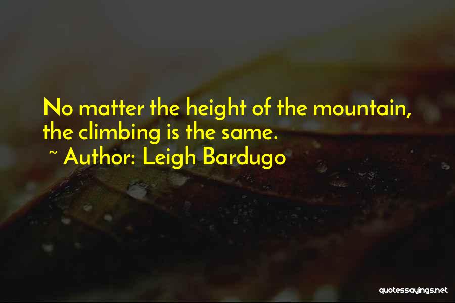 Mountain Climbing Quotes By Leigh Bardugo