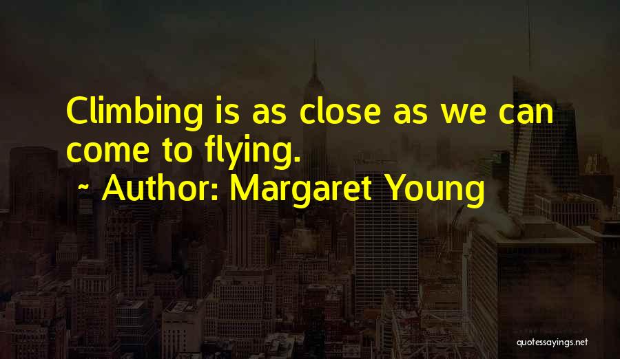 Mountain Climbing Quotes By Margaret Young