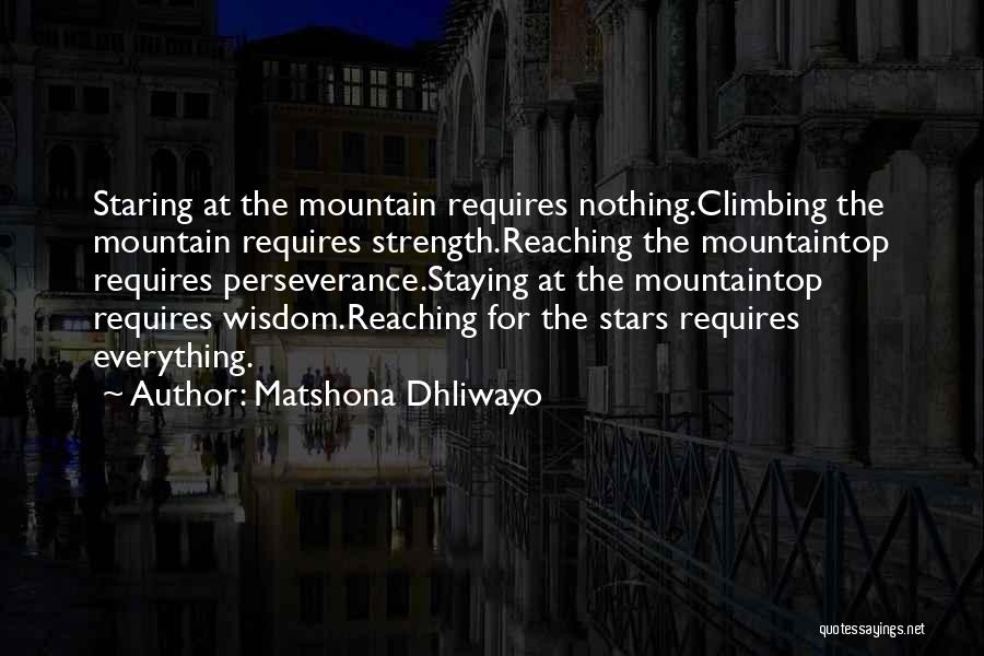 Mountain Climbing Quotes By Matshona Dhliwayo